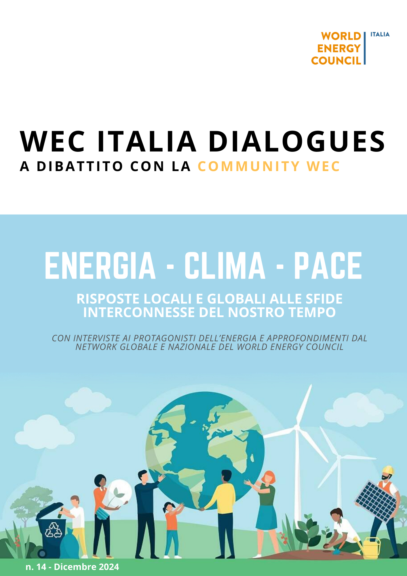 <p>WEC Italia Dialogues n. 14: Energia - Clima -Pace. Risposte locali e globali alle sfide interconnesse del nostro tempo</p>
